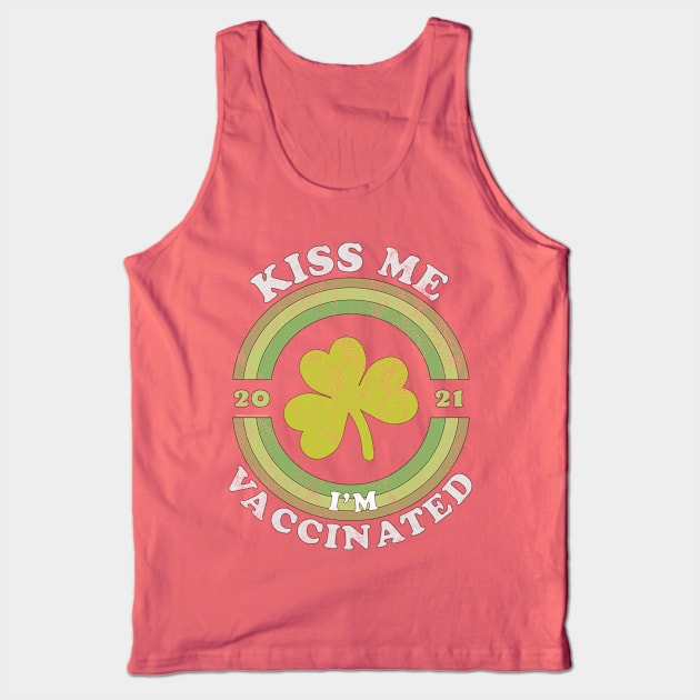 Kiss Me i am now Vaccinated Funny St Patrick's Day 2021 Tank Top by OrangeMonkeyArt
